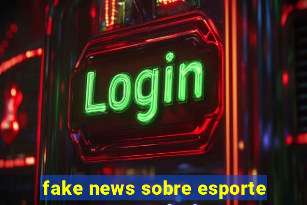 fake news sobre esporte